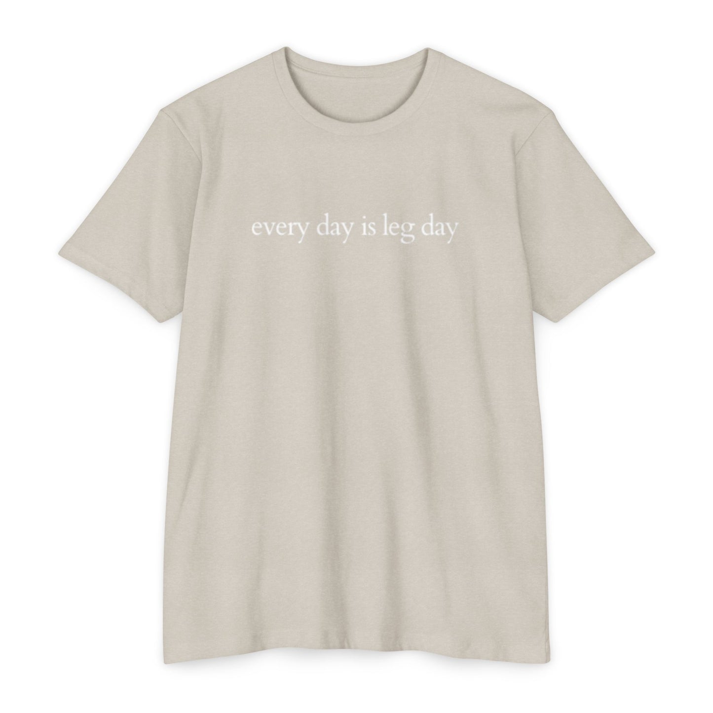Every Day is Leg Day Shirt