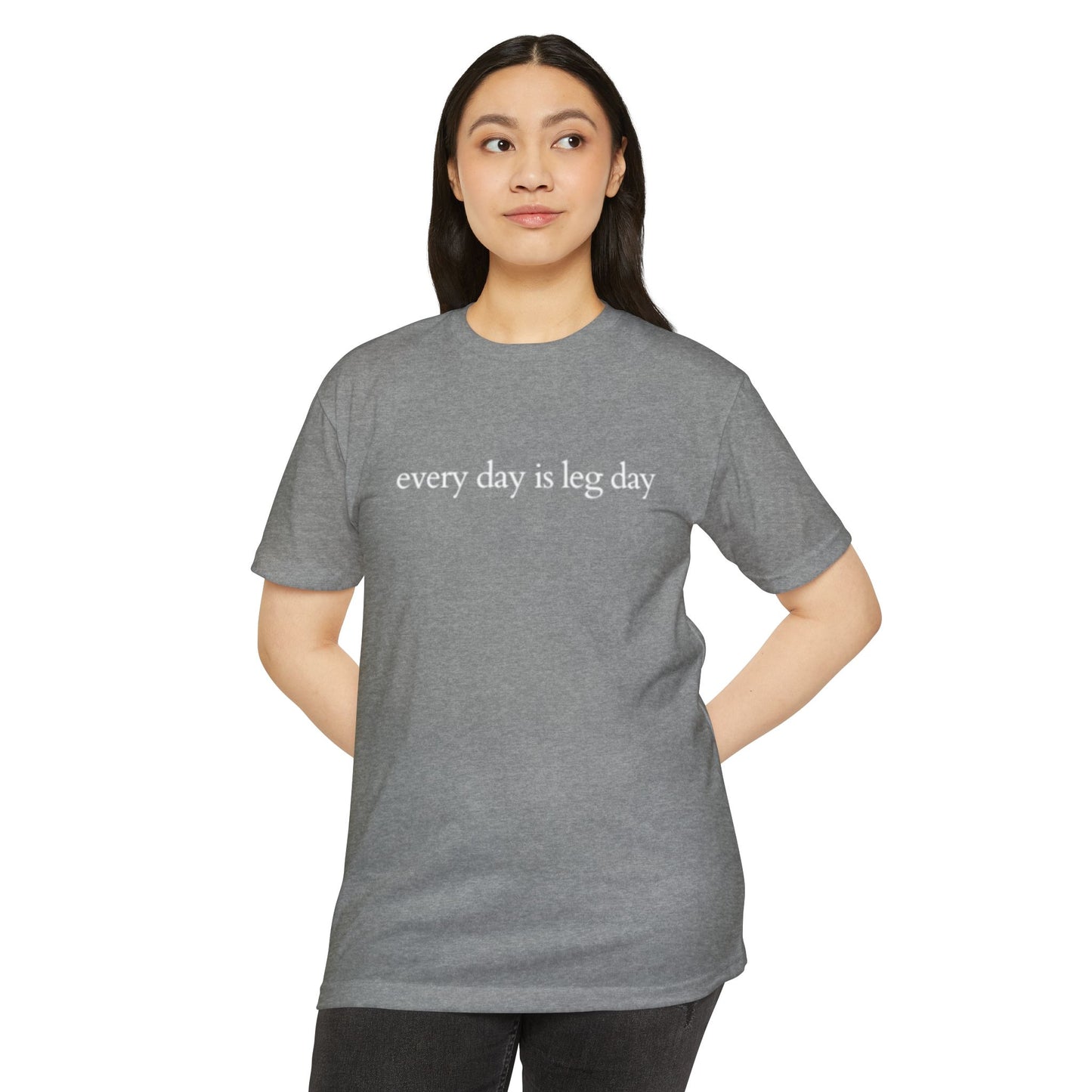 Every Day is Leg Day Shirt