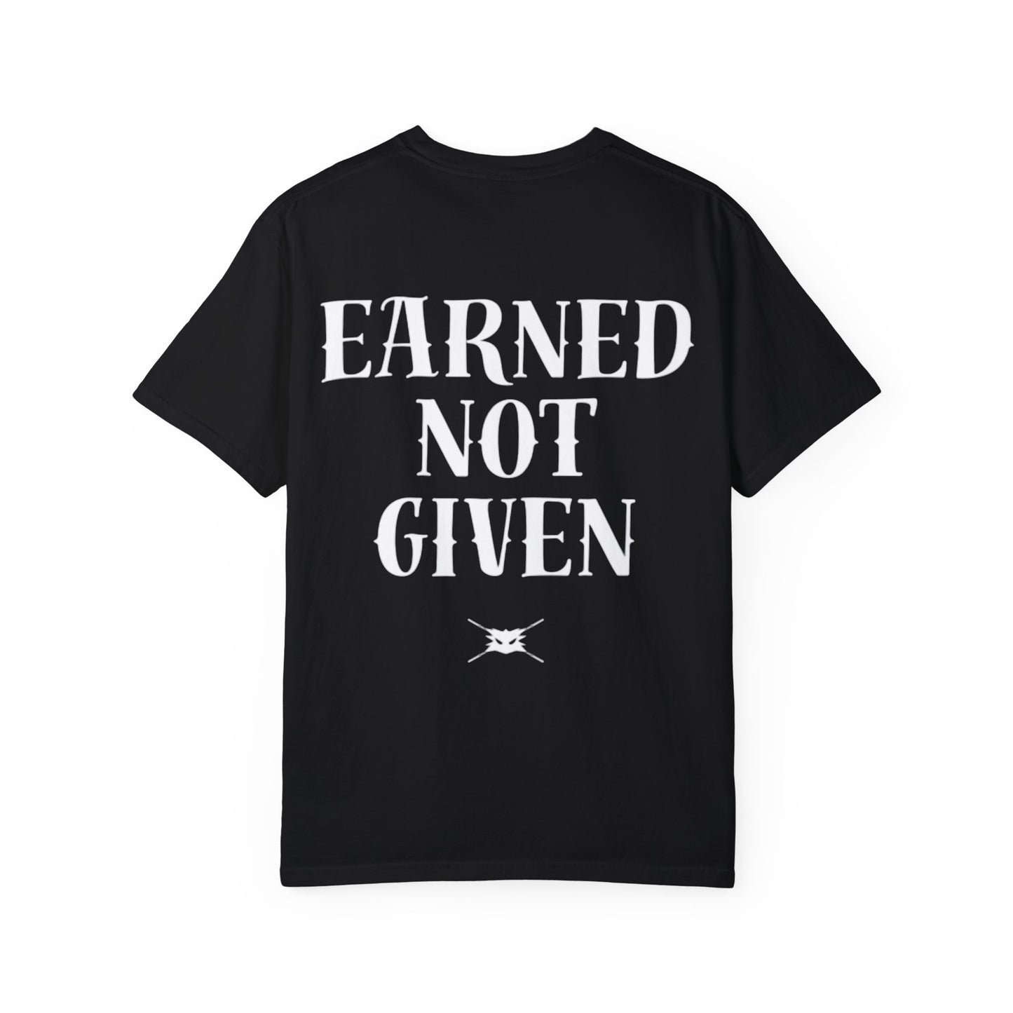 Earned not Given Shirt